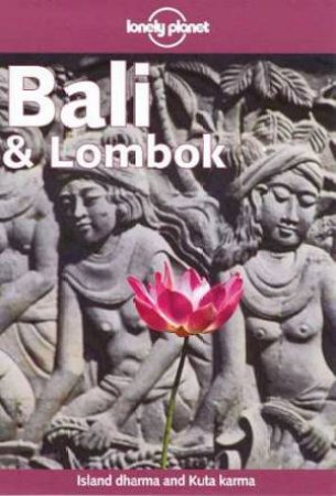 Lonely Planet: Bali and Lombok, 07th Ed by Various