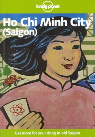 Lonely Planet: Ho Chi Minh City (Saigon), 2nd Ed by Various