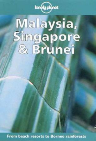 Lonely Planet: Malaysia, Singapore and Brunei, 7th Ed by Various