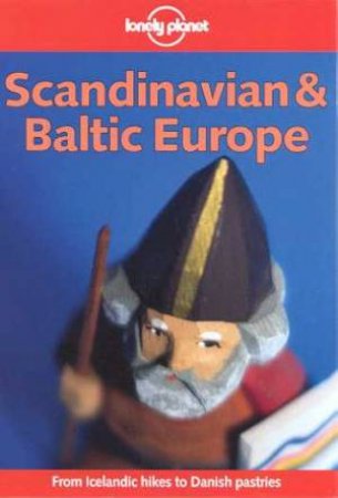 Lonely Planet: Scandinavian and Baltic Europe, 4th Ed by Various