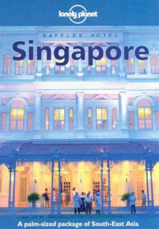 Lonely Planet: Singapore, 4th Ed by Various