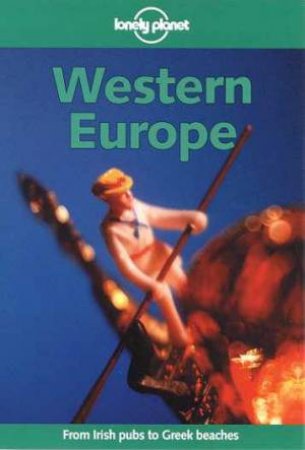 Lonely Planet: Western Europe, 4th Ed by Various