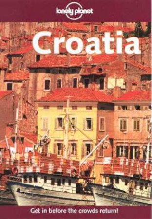 Lonely Planet: Croatia, 1st Ed by Various