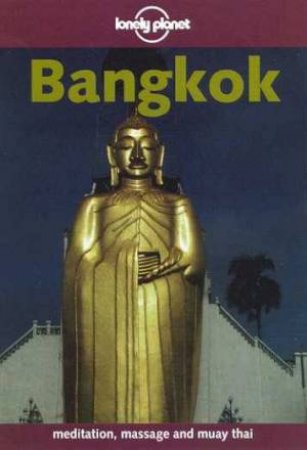 Lonely Planet: Bangkok, 4th Ed by Various