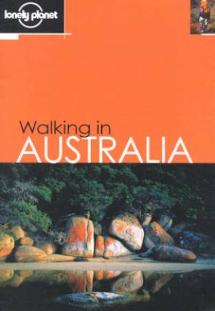 Lonely Planet: Walking In Australia, 4th Ed by Various