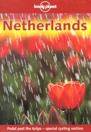 Lonely Planet: Netherlands, 1st Ed by Ryan Ver Berkmoes & Jeremy Gray