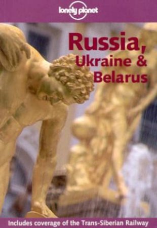 Lonely Planet: Russia, Ukraine and Belarus, 2nd Ed by Various