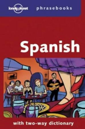 Lonely Planet Phrasebooks: Spanish, 2nd Ed by Various