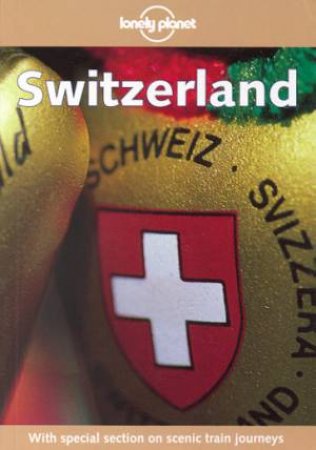 Lonely Planet: Switzerland, 3rd Ed by Various