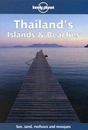 Lonely Planet: Thailand's Islands and Beaches, 2nd Ed by Various