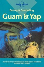 Lonely Planet Diving and Snorkeling Guam and Yap 2nd Ed