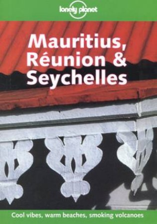 Lonely Planet: Mauritius, Reunion and Seychelles, 4th Ed by Various