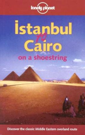 Lonely Planet: Istanbul To Cairo On A Shoestring, 1st Ed by Various