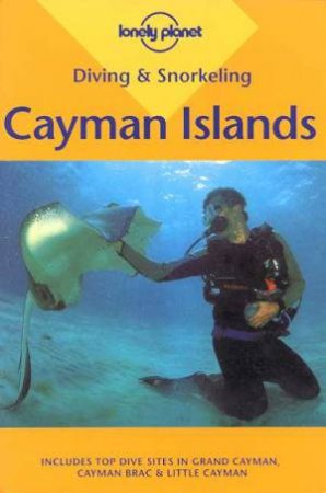 Lonely Planet Diving and Snorkeling: Cayman Islands, 1st Ed by Various