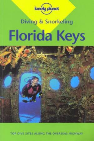 Lonely Planet Diving and Snorkeling: Florida Keys, 3rd Ed by Various