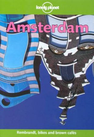 Lonely Planet: Amsterdam, 2nd Ed by Various