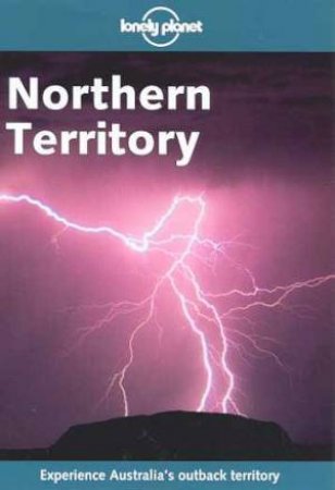 Lonely Planet: Northern Territory, 2nd Ed by Various