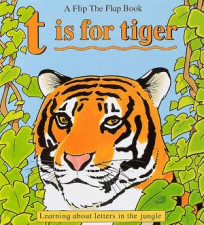 T Is For Tiger Flip-The-Flap by Various