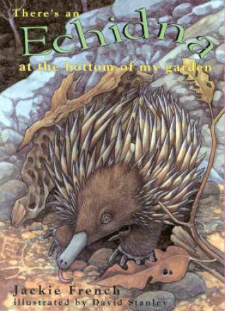 Orange Tadpoles: There's An Echidna At Bottom Of My Garden by Jackie French