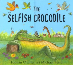 The Selfish Crocodile by Faustin Charles