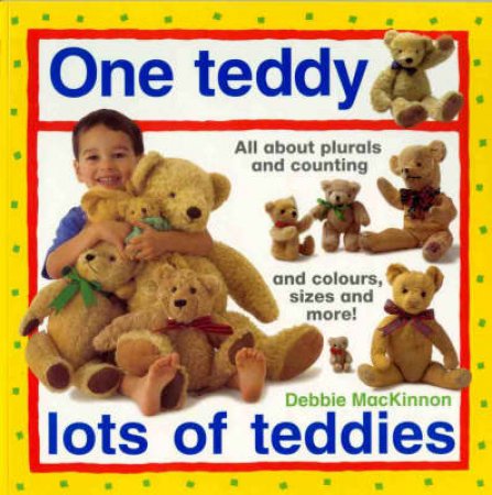 One Teddy, Lots Of Teddies by Debbie MacKinnon