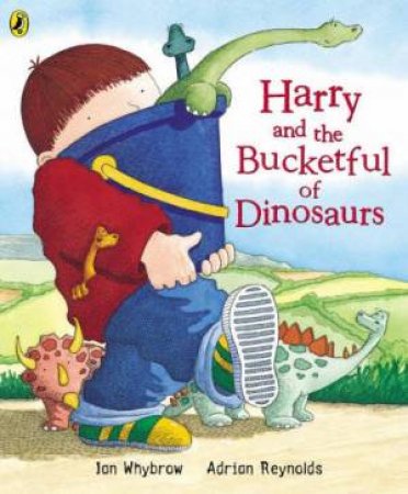 Harry And The Bucketful Of Dinosaurs by Ian Whybrow