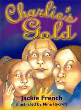 Red Tadpoles: Charlie's Gold by Jackie French