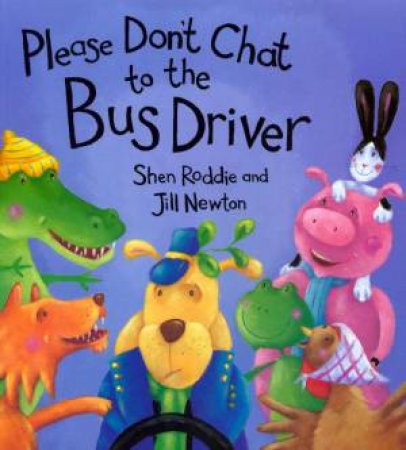 Please Don't Chat To The Bus Driver by Shen Roddie