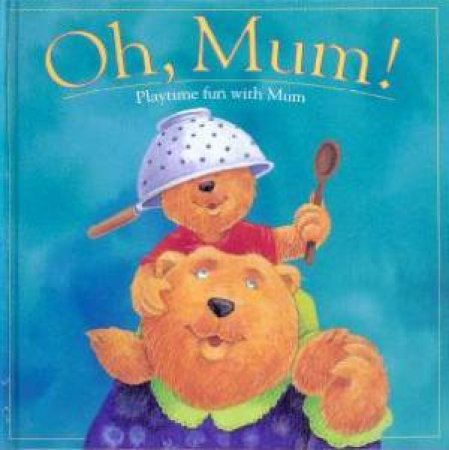 Oh, Mum! by Julia Moffatt