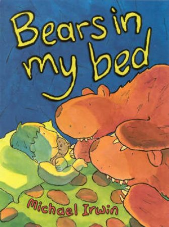 Bears In My Bed by Michael Irwin