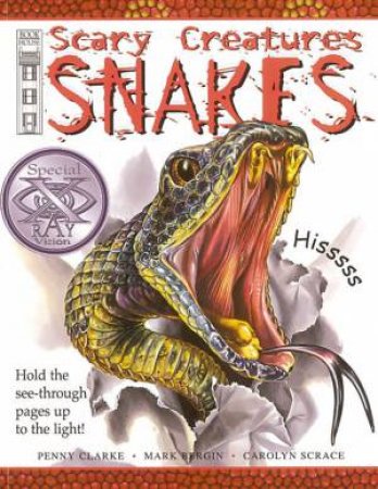 Scary Creatures: Snakes by Penny Clarke & Mark Bergin & Carolyn Scrace