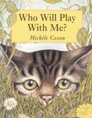 Who Will Play With Me? by Michele Coxon