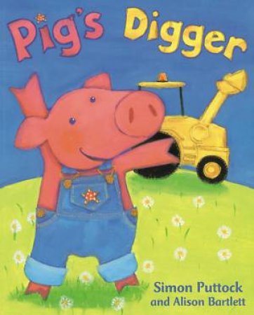 Pig's Digger by Simon Puttock & Alison Bartlett