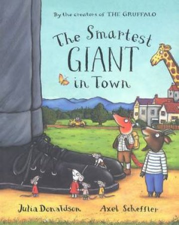 The Smartest Giant In Town by Julia Donaldson & Axel Scheffler