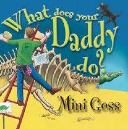 What Does Daddy Do? by Mini Goss