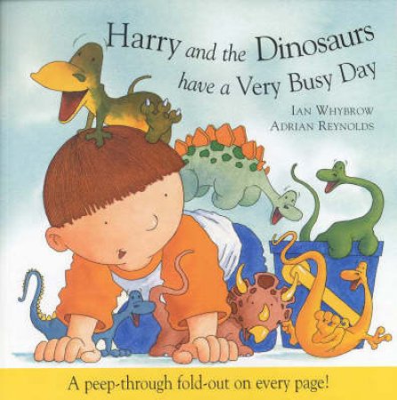 Harry And The Dinosaurs Have A Very Busy Day by Ian Whybrow & Adrian Reynolds