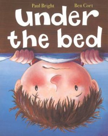 Under The Bed by Paul Bright & Ben Cort