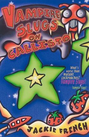 Vampire Slugs On Callisto by Jackie French