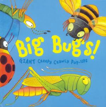 Big Bugs!: Giant Creepy Crawly Pop-Ups by Various