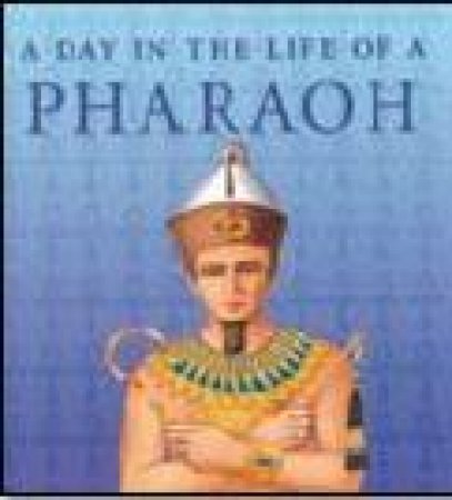 Day In The Life A Pharaoh by Emma Michaels