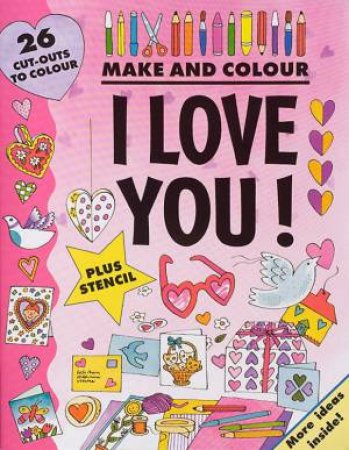 Make And Colour: I Love You! by Various