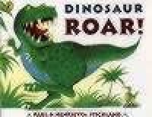 Dinosaur Roar! by Paul & Henrietta Strickland