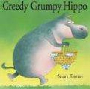 Greedy Hippo Hippo by Stuart Trotter