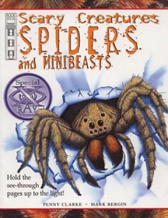 Scary Creatures: Spiders And Minibeasts by Penny Clarke & Mark Bergin