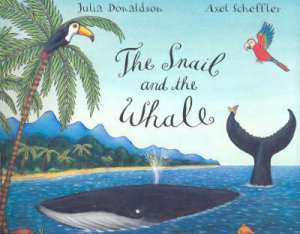 Snail And The Whale by Julia Donaldson