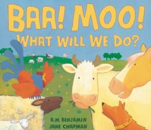 Baa! Moo! What Will We Do? by A H Benjamin