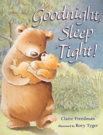 Goodnight, Sleep Tight! by Claire Freedman