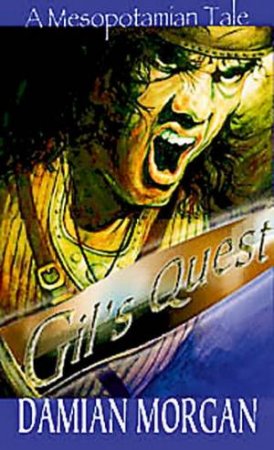 A Mesopotamian Tale: Gil's Quest by Damian Morgan