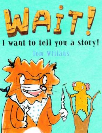 Wait! I Want To Tell You A Story by Tom Williams