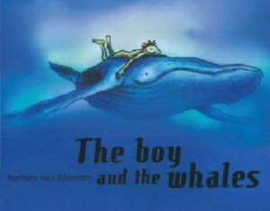 The Boy And The Whales by Barbara Van Rheenen